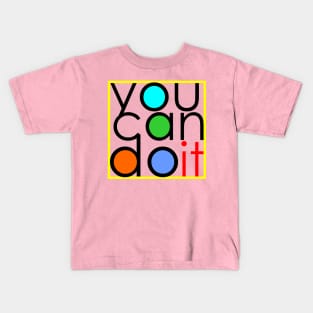 You can do it Kids T-Shirt